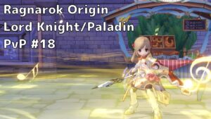 【ラグオリ】Ragnarok Origin Lord Knight/Paladin PvP #18【ロードナイト/パラディン】