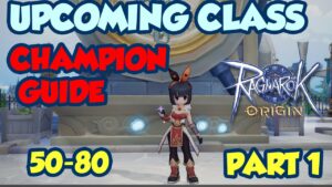 RAGNAROK ORIGIN GLOBAL – UPCOMING CLASS ULTIMATE CHAMPION GUIDE LVL 50-80 ASURA/F.O/COMBO !!!