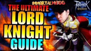 THE ULTIMATE LORD KNIGHT GUIDE!! – RAGNAROK ORIGIN