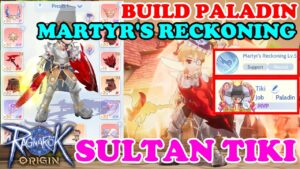 BUILD PALADIN MARTYR’S RECKONING SULTAN TIKI Ragnarok Origin Global ROO