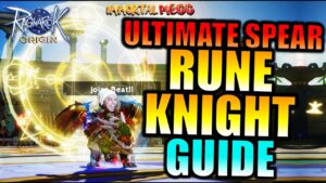 THE ULTIMATE RUNE KNIGHT GUIDE!! – [SPEAR] RAGNAROK ORIGIN
